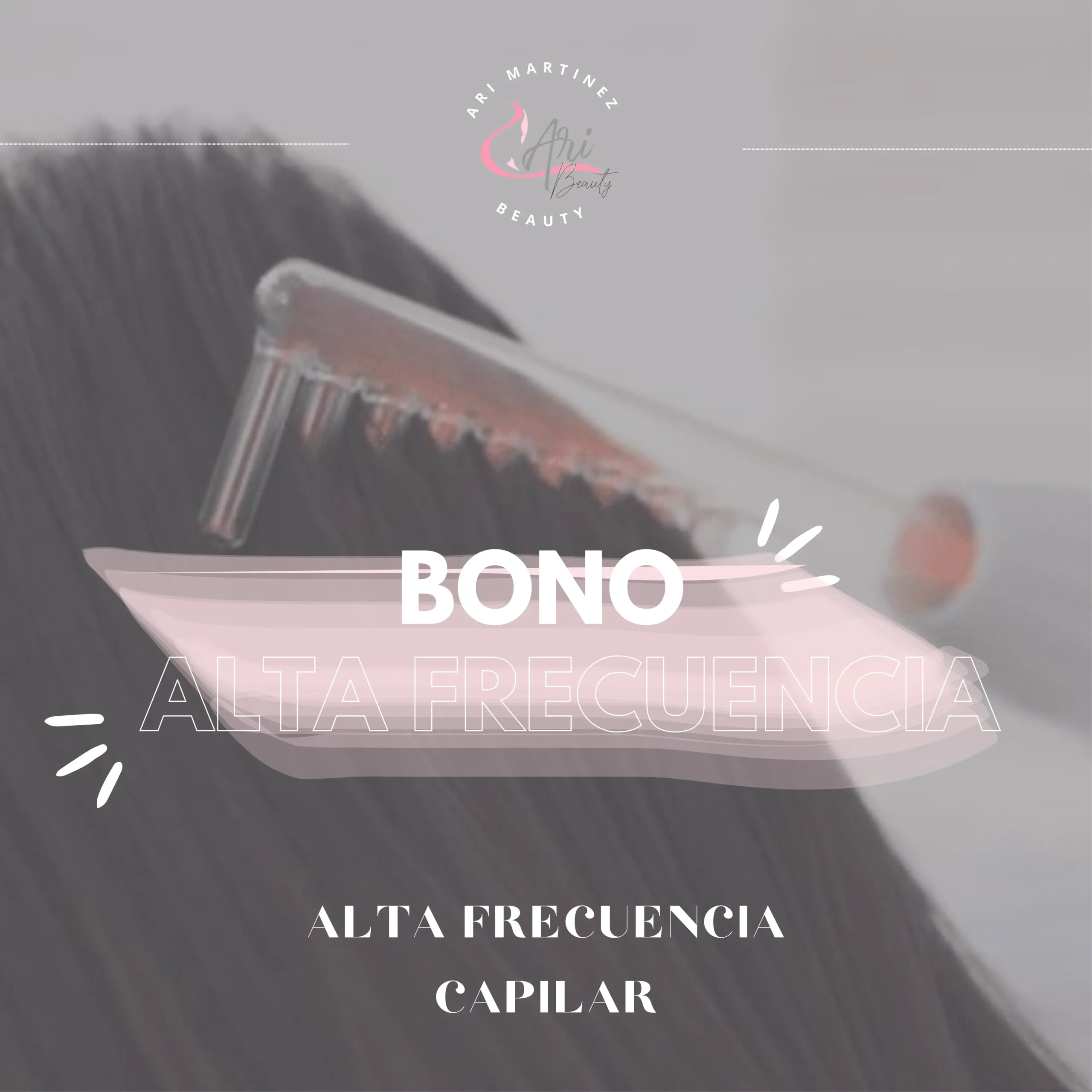 Bono para tratamiento de alta frecuencia capilar en Ari Martínez Beauty del curso profesional "Belleza en Acción"